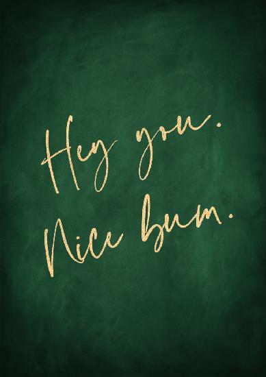 Hey You Nice Bum Emerald Green