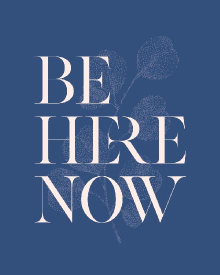 Be Here Now No2