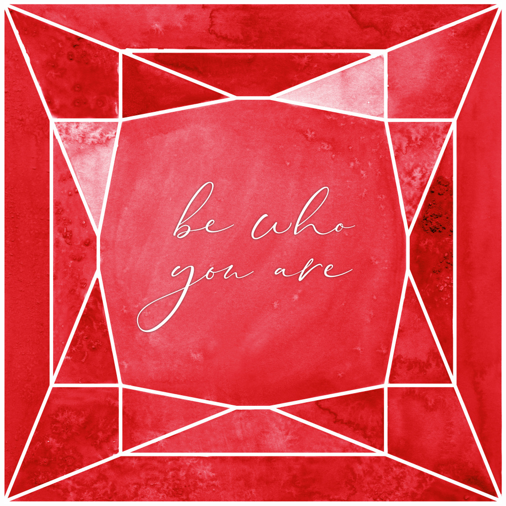 Be who you are gem ruby red von Rosana Laiz Blursbyai