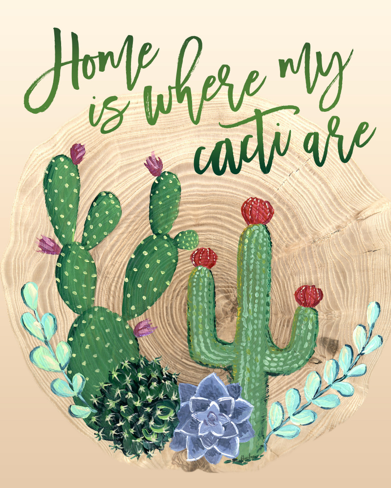 Home is where my cacti are von Rosana Laiz Blursbyai