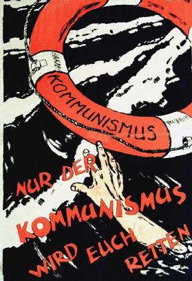 Nur der Kommunismus wird euch retten. Propagandaplakat der KPD